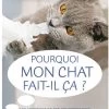Livre - Pourquoi Mon Chat Fait-il ça ?